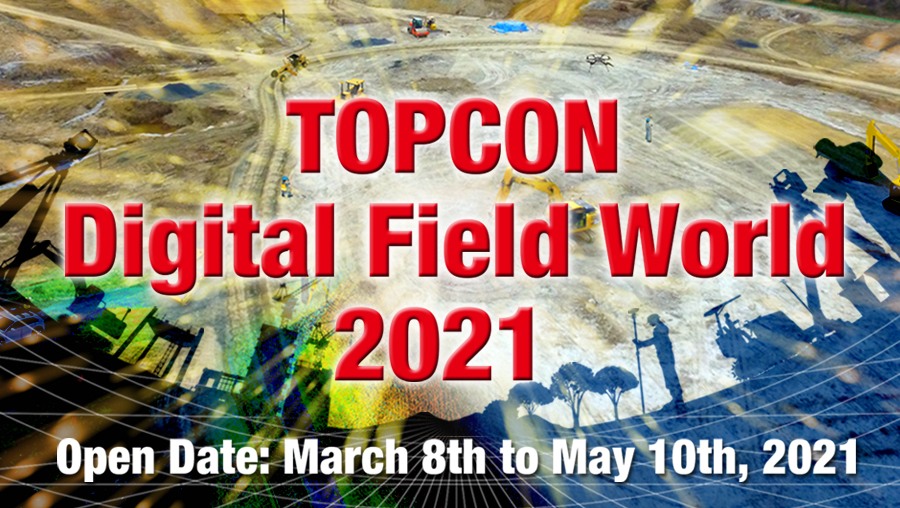 TOPCON Digital Field World(March 08, 2021 - May 10, 2021)
